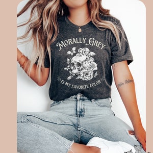 Morally Grey is my favorite color shirt, Trendy Dark Romance reader book club tshirt, Smut Spicy Smutty Bookish Booktok Merch Reading tee