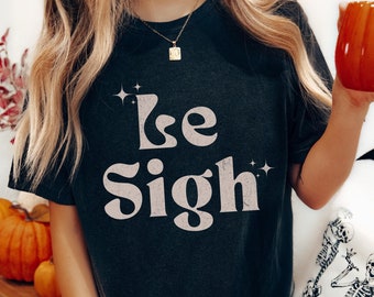 Le Sigh shirt, Le Sigh coquette Tee Comfort Colors Funny French Quote Statement France Paris lover French writing Phrase Parisian style gift