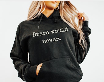Dramione Hoodie Manacled Fanfiction Draco would never swaeter Fanfic Dracotok sweatshirt Dark Academia Booktok Bookish shirt Book Lover gift
