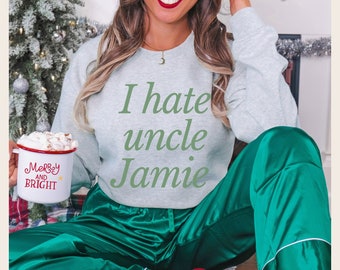 Love Actually Sweatshirt, I Hate Uncle Jamie Christmas Sweater, Christmas Movie Shirt, Rom Com sweatshirt, Xmas Couples Matching shirts