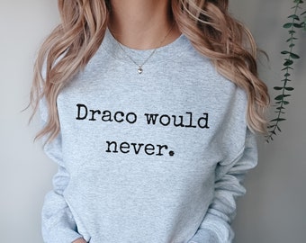 Dramione Manacled Fanfiction Fanfic sweatshirt, Draco would never reading sweater Draco deserved better Dracotok shirt Booktok Bookish merch