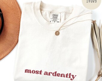 Most ardently Pride and Prejudice Jane Austen gift Comfort Colors mr darcy shirt elizabeth bennett classic lit shirt literature teacher tee