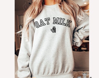 Oat Milk sweatshirt, Vegan sweater, OatMilk shirt, Plant Based Foodie Vegetarian Shirt, Oat milk coffee lover shirt, Gift for Vegan,