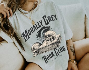 Morally Grey Book Club shirt, Morally Grey is my favorite color tee, Dark Romance reader book club tshirt, Smut Spicy Bookish Booktok Merch