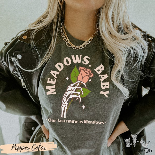 Meadows, baby, our last name is Meadows Comfort Colors® tee Dark Romance reader shirt booktok bookish Merch Smut Spicy book club