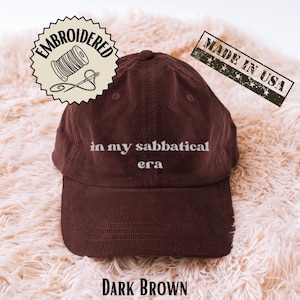 In My Sabbatical Era Hat Embroidered Corduroy Cap Funny Academic Gift Rest Quote Burnout Recovery Style Hat