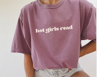 Hot girls read Shirt  bookish girlie Comfort Colors tshirt book tok shirts smut reader slow burn book club bookish clothing romantasy shirt