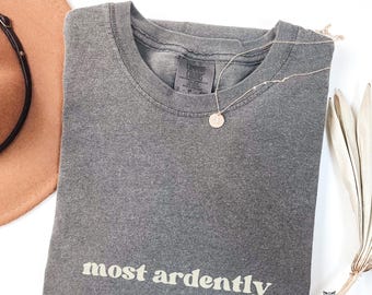 Most ardently Pride and Prejudice Jane Austen gift Comfort Colors mr darcy shirt elizabeth bennett classic lit shirt literature teacher tee