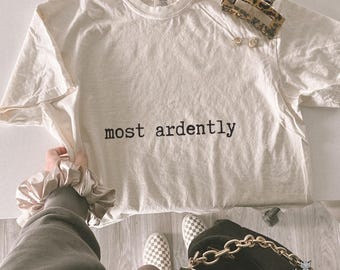 Most ardently Pride and Prejudice Jane Austen gift Comfort Colors mr darcy shirt elizabeth bennett classic lit shirt literature teacher tee