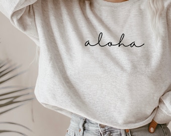 Aloha Hawaii Sweater, Aloha Crewneck sweatshirt Hawaii Sweatshirt, Gift For Her, Hawaii Crewneck, Hawaiian Sweatshirt trip vacation present