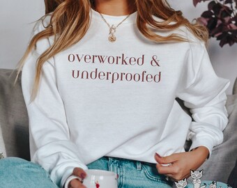 Overworked & Underproofed Sweatshirt, Bake Off sweater, Overworked and Underproofed Baker Sweatshirt, Funny Christmas gift