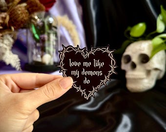 Love me like my demons do Sticker, Spooky Sticker, Gothic Stickers, Waterproof Stickers, Laptop Stickers, Emo Stickers