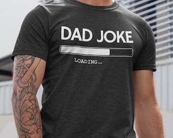 Dad Jokes Shirt, Funny Dad Shirt, Dad Joke Shirt, Dad Jokes, Funny Dad Gift, Dad Shirt, Dad Jokes Gift, - "Dad Joke Loading" T Shirt