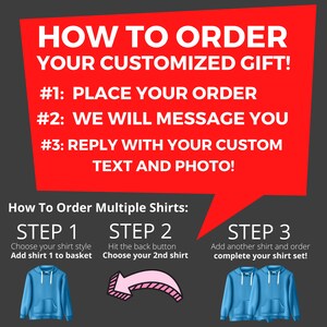 May include: How to order a custom gift.  Three steps are listed: place your order, we will message you, and reply with your custom text and photo.  The image also shows how to order multiple shirts.  Step 1: Choose your shirt style and add it to your basket.  Step 2: Hit the back button and choose your second shirt.  Step 3: Add another shirt and complete your shirt set.  The image shows a blue hoodie, a pink hoodie, and two blue hoodies.
