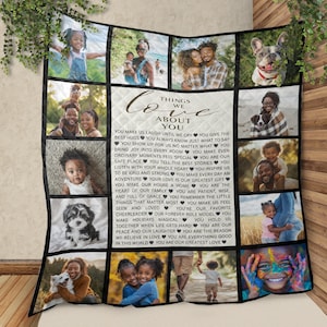 May include: A quilted blanket featuring a collage of family photos. The blanket includes images of people, pets, and text that reads "Things We Love About You". The blanket is a mix of colors and textures.