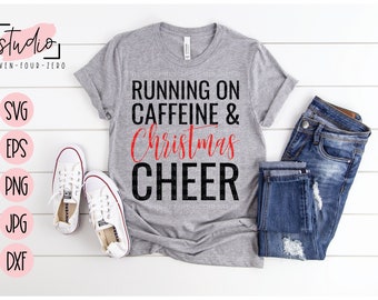 Running on Caffeine and Christmas Cheer SVG, Cut File, Silhouette, Cricut