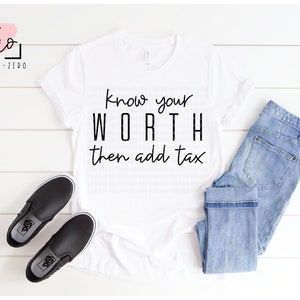 Know Your Worth Then Add Tax SVG, Cut File, Silhouette, Cricut