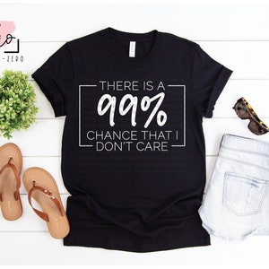 C'è una probabilità del 99% che non mi interessa SVG, file di taglio, silhouette, Cricut