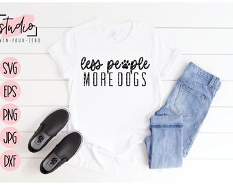 Less People More Dogs SVG, Cut File, Silhouette, Cricut