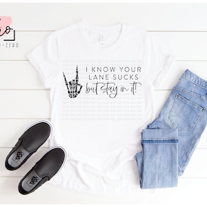 I Know Your Lane Sucks But Stay In It SVG, Cut File, Silhouette, Cricut