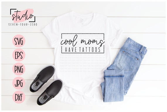 Cool Moms Have Tattoos SVG, Cut File (Digital Download)