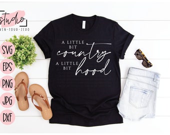 A Little Bit Country A Little Bit Hood SVG, Cut File, Silhouette, Cricut