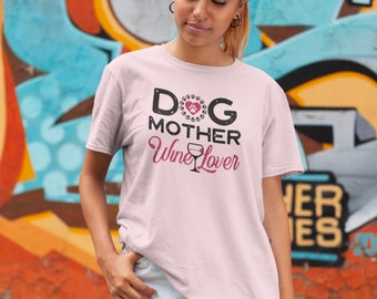 Dog Mother Wine Lover Unisex T-Shirt | Dog Mom Shirt | Dog Lover T-Shirt | Gift For Dog Mom | Animal Lover Tee | Wine Lover Gift