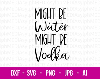 Might Be Vodka Svg Etsy Might Be Vodka Svg Etsy