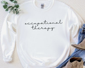 OT sweatshirt, Occupational Therapy, OT gifts, Occupational Therapist, Assistant, OT Graduation, chic, soft tee