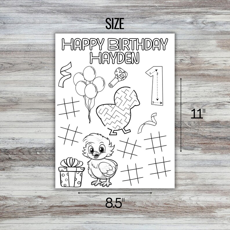 May include: Black and white coloring page with the text "HAPPY BIRTHDAY HAYDEN". The page includes a chick, balloons, a maze, a gift, and the number 1. The page measures 8.5 x 11 inches.