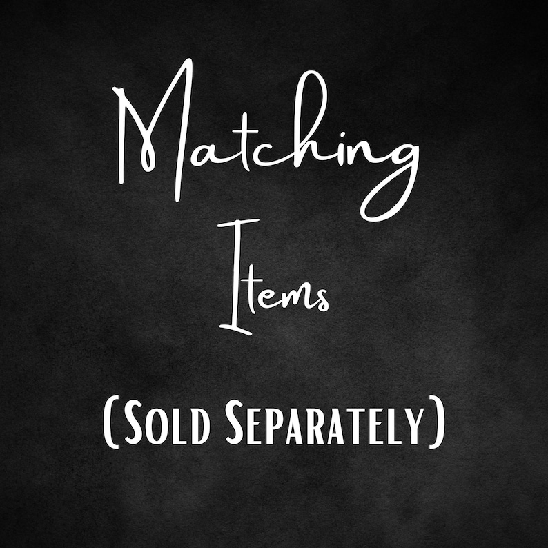 May include: Blackboard with white text that reads "Matching Items (SOLD SEPARATELY)"