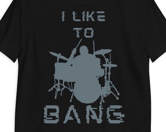 Drummer T-Shirt, Drummer Tee, Drummer Gifts, I Like To Bang, Drummer Tshirt, Funny Drummer T Shirt, Unisex Short-Sleeve Drums T Shirt