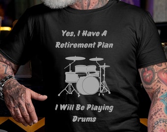 Drummer T-Shirt, Retired Drummer, Funny Drummer Tee, Drummer Gifts, Retiring Drummer Tee, Retirement Plan, Men Women TShirt