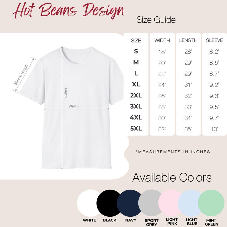 May include: A white t-shirt with a size guide chart displaying measurements in inches for sizes S through 5XL. The image includes the text Hot Beans Design, Size Guide, and Available Colors with circles for white, black, navy, sport grey, light pink, light blue, and mint green.