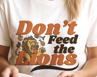 Don't Feed the Lions Anti Trump Tee, Anti MAGA Tee, Political Shirt, Activism Tee, Social Justice TShirt, Protest Tee