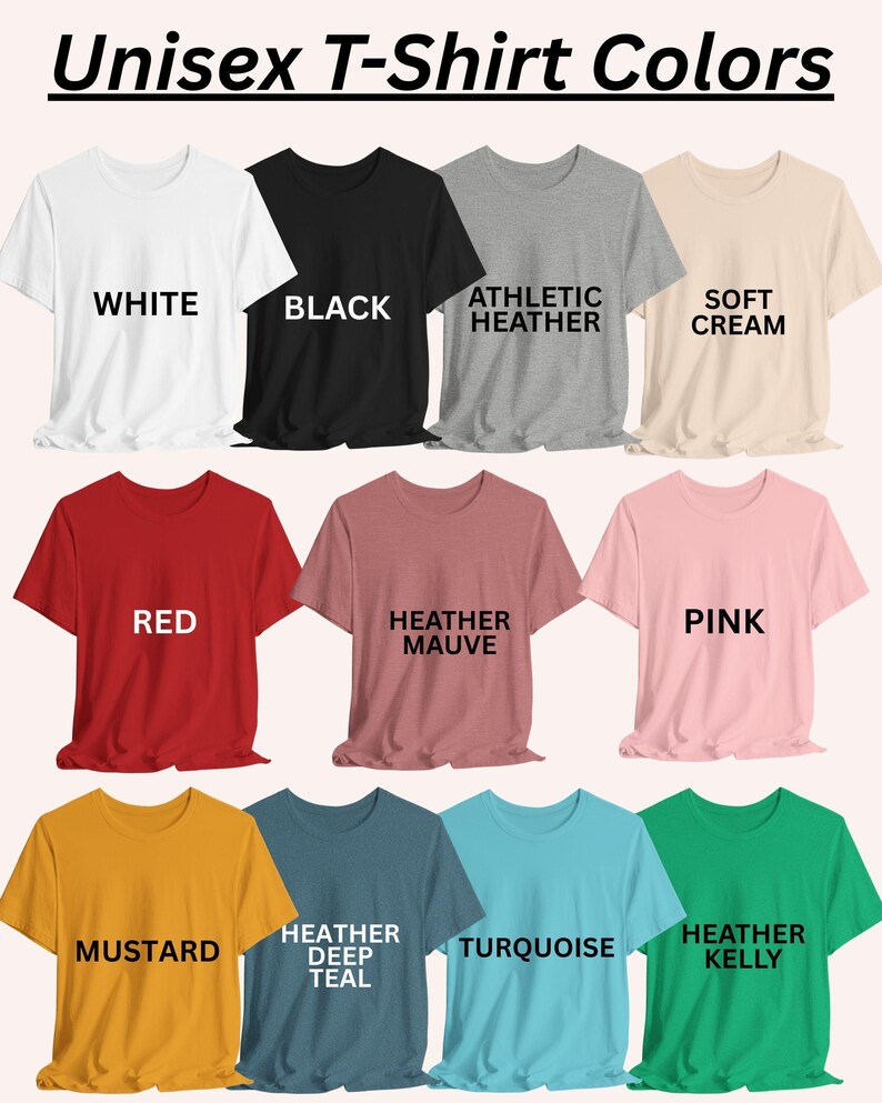 a collection of unisex t-shirt colors, including white, black, athletic heather, soft cream, red, pink, mustard, Heather Deep Teal, and Heather Kelly.