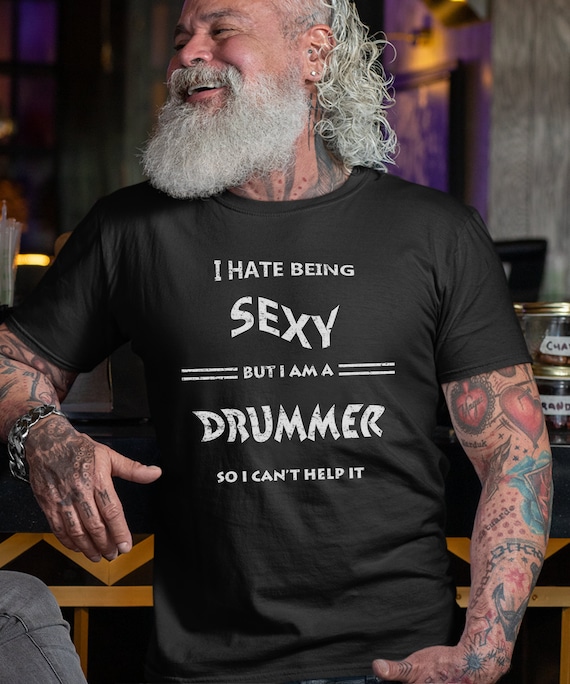 Drummer Shirt Drums T Shirt Ik haat het om Sexy te zijn Drummer