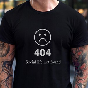 Error 404 Social Life Not Found, Funny Coding Tee, Coder Tee, Geek Shirt, Social Life Shirt, Computer Error