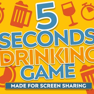 May include: A yellow background with the text "5 SECONDS DRINKING GAME" in blue and orange. The image includes illustrations of beer mugs, wine glasses, and stopwatches. The text "MADE FOR SCREEN SHARING" is at the bottom.