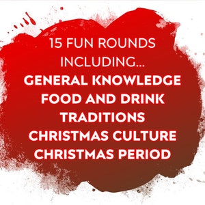 May include: A graphic with a red and white design. The text reads "15 FUN ROUNDS INCLUDING... GENERAL KNOWLEDGE FOOD AND DRINK TRADITIONS CHRISTMAS CULTURE CHRISTMAS PERIOD."