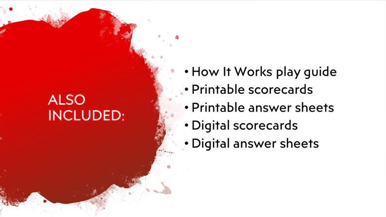 May include: White background with a large red blotch and the text "ALSO INCLUDED:". Bullet points list included items: play guide, printable and digital scorecards, and printable and digital answer sheets.