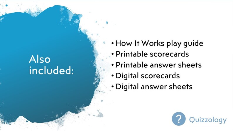 May include: A white background with a blue watercolor splash and text. The text reads "Also included:" followed by a list of items, including a play guide, scorecards, and answer sheets. The Quizzology logo is in the bottom right.