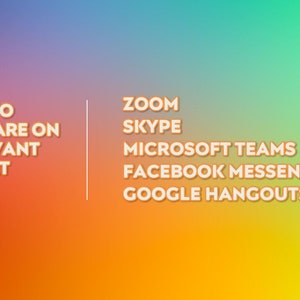 May include: A gradient background in orange, purple, and green with text that reads "SUITABLE TO SCREENSHARE ON ANY RELEVANT VIDEO CHAT PLATFORM." Below, the text lists Zoom, Skype, Microsoft Teams, Facebook Messenger, and Google Hangouts.