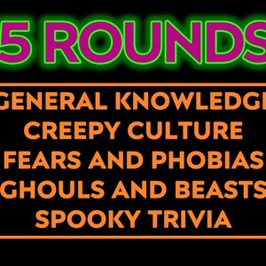 May include: A black graphic with the words "5 ROUNDS" in neon green and pink, with orange bats. The text includes categories: General Knowledge, Creepy Culture, Fears and Phobias, Ghouls and Beasts, and Spooky Trivia.