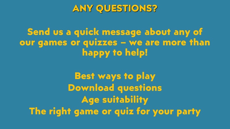 May include: A teal background with yellow text. The text reads "ANY QUESTIONS?" followed by a message about games and quizzes. Additional text includes "Best ways to play," "Download questions," and "Age suitability."