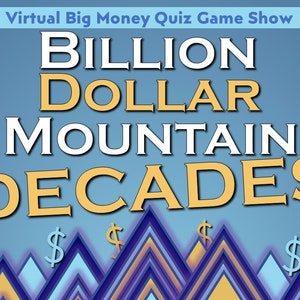 May include: A blue background with the text "Virtual Big Money Quiz Game Show." The words "Billion Dollar Mountain Decades" are in large, stylized letters. Dollar signs and mountain graphics are also present.