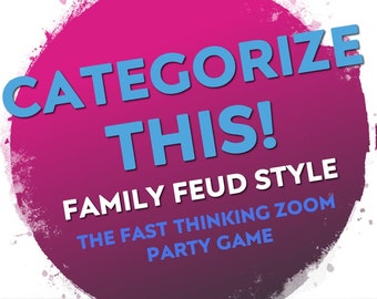 May include: A graphic for a party game called "Categorize This!" in a Family Feud style. The text is in blue and white against a pink and purple background. The game is described as a fast-thinking Zoom party game.