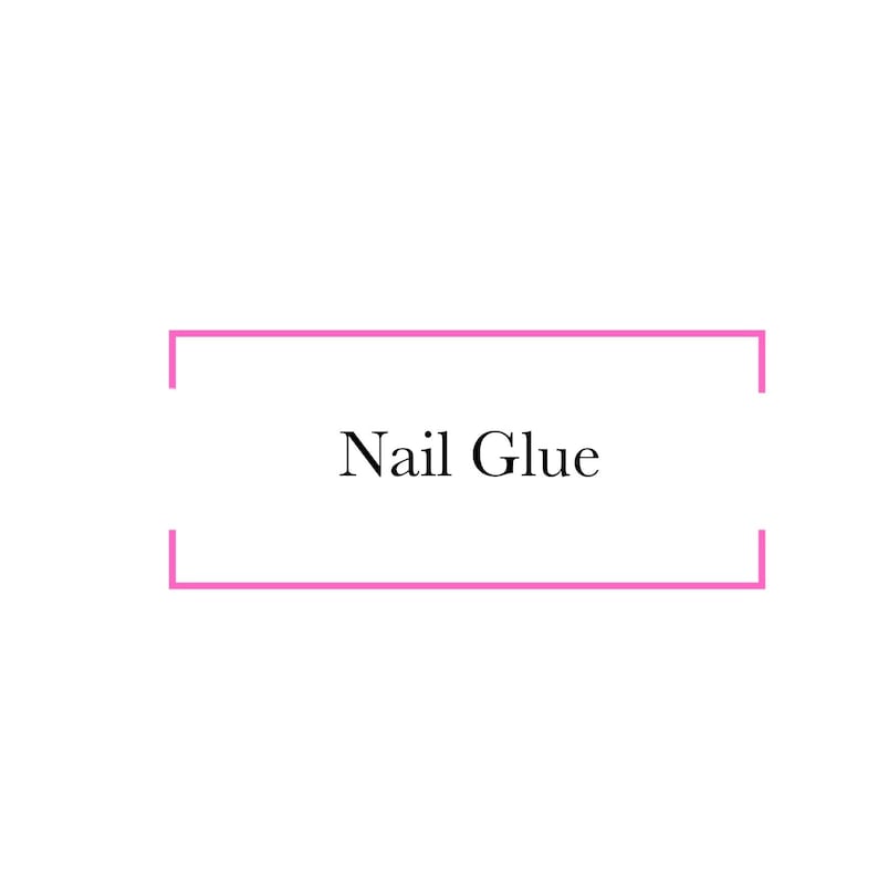 May include: A pink rectangle with the text "Nail Glue" inside.