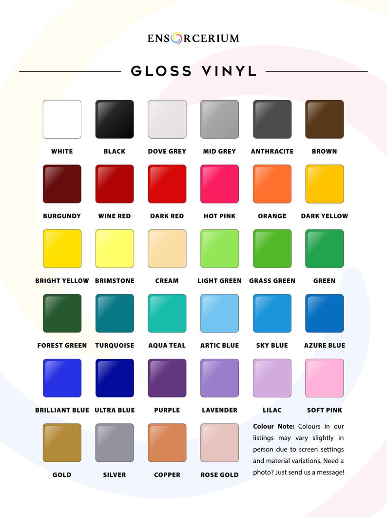 Ensorcerium gloss vinyl colour chart showing 34 colours including white, black, dove grey, mid grey, anthracite, brown, burgundy, wine red, dark red, hot pink, orange, yellow, green, turquoise, aqua teal, sky blue, azure blue, brilliant blue, purple, lavender, lilac, soft pink, gold, silver, copper and rose gold. Colours may vary slightly on screen. Need a closer look? Message us for a swatch photo.