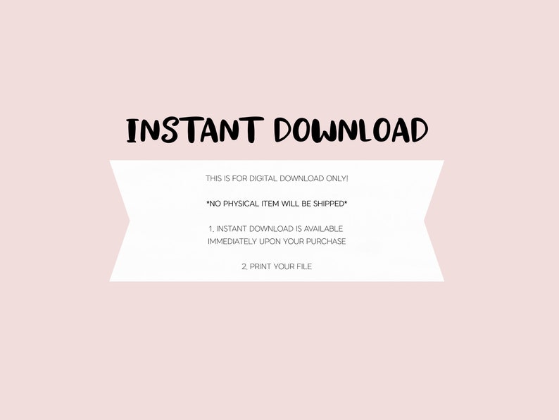 May include: A digital download graphic on a light pink background. The words "INSTANT DOWNLOAD" are in a bold, handwritten-style font. A white banner below states, "THIS IS FOR DIGITAL DOWNLOAD ONLY!" and "NO PHYSICAL ITEM WILL BE SHIPPED".